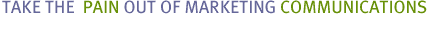 Take the pain out of marketing communications